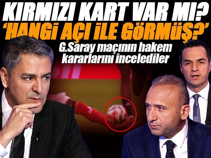 Galatasaray - Kasımpaşa maçında kırmızı kart tartışması! Trio yorumladı: 'Hakem bunu hangi açıyla görmüş?'