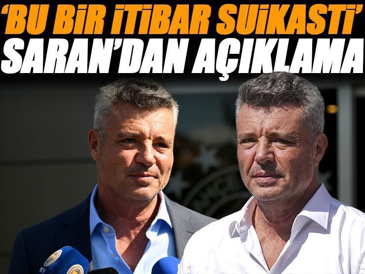 Fenerbahçe Başkanı Sadettin Saran: 'Hukuki süreçler derhal başlatılacaktır'