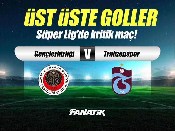 Gençlerbirliği – Trabzonspor maçı Canlı Anlatım – GB TS maçı kadroları, skoru ve istatistikleri (Süper Lig'de 17.hafta)