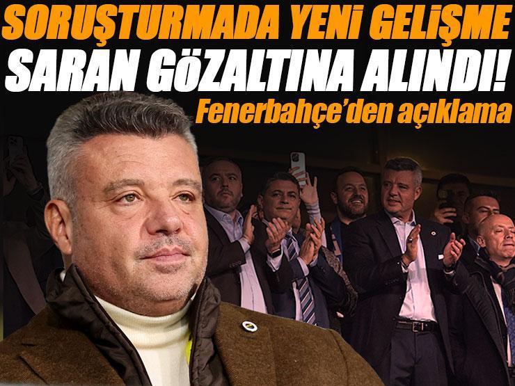 Fenerbahçe Başkanı Sadettin Saran gözaltına alındı