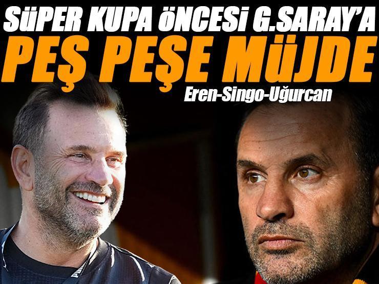 Süper Kupa öncesi Galatasaray'a 3 müjde: Singo, Uğurcan ve Eren sürprizi