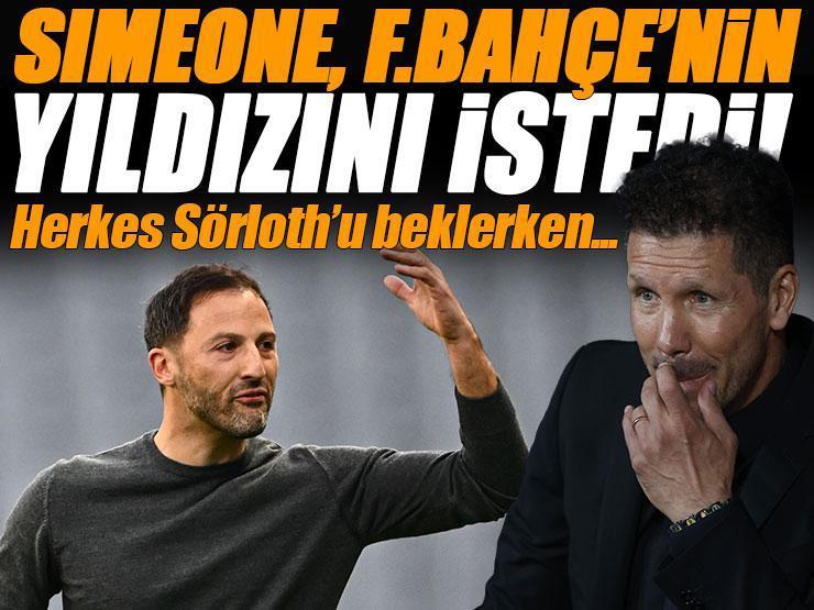 Herkes Sörloth'u beklerken Diego Simeone, Fenerbahçe'nin yıldızını istedi! Taraftarlar şokta...