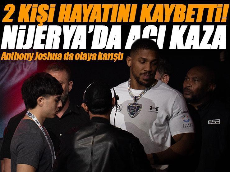 Anthony Joshua, Nijerya’da trafik kazası geçirdi! 2 kişi hayatını kaybetti
