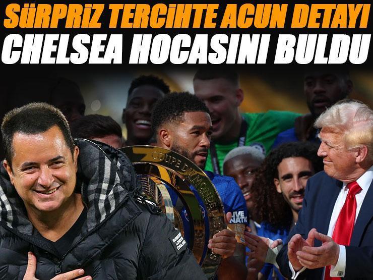 Chelsea'nin yeni teknik direktörü belli oldu! Sürpriz seçimde Acun Ilıcalı detayı