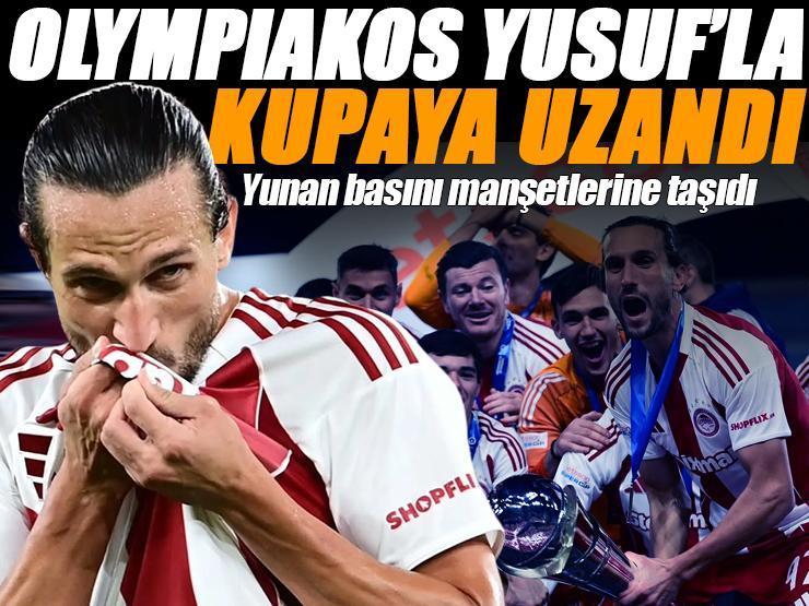 Olympiakos Yusuf Yazıcı'yla kupaya uzandı, Yunan basını manşetlerine taşıdı