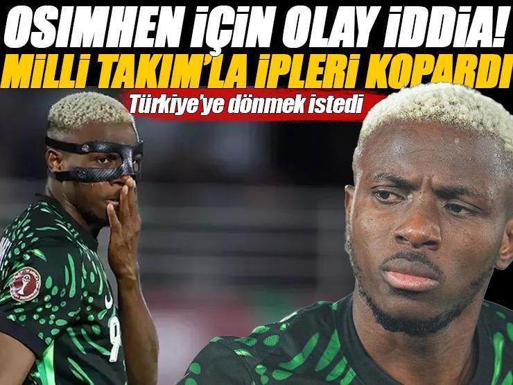 Osimhen için olay iddia: Milli Takım'la ipleri kopardı, Türkiye'ye dönmek istedi!
