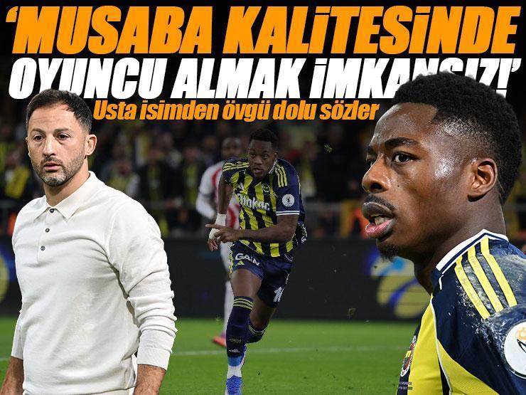 Fenerbahçe - Samsunspor maçının ardından usta isimden övgü dolu sözler: 'Musaba kalitesinde bir oyuncuyu alabilmek imkânsız'