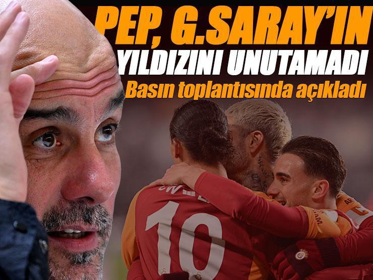 Pep Guardiola, Galatasaraylı yıldızı unutamıyor! Basın toplantısında yine onu andı...