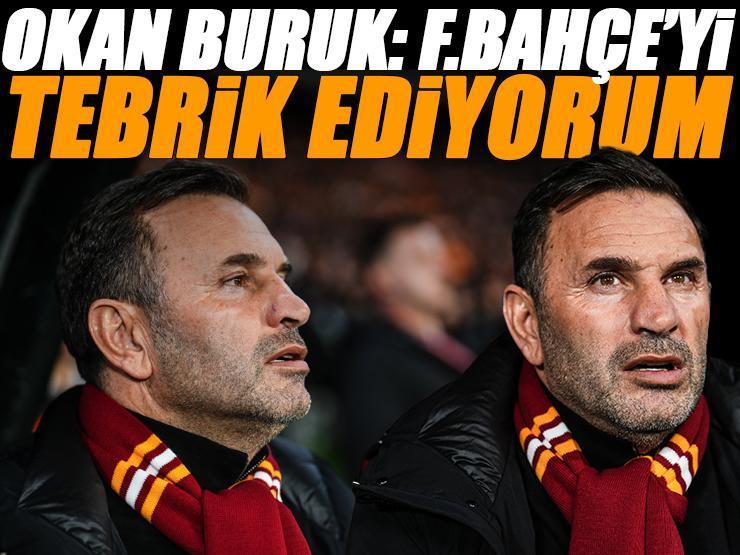 Okan Buruk'tan mağlubiyet sözleri: 'Fenerbahçe'yi tebrik ediyorum'