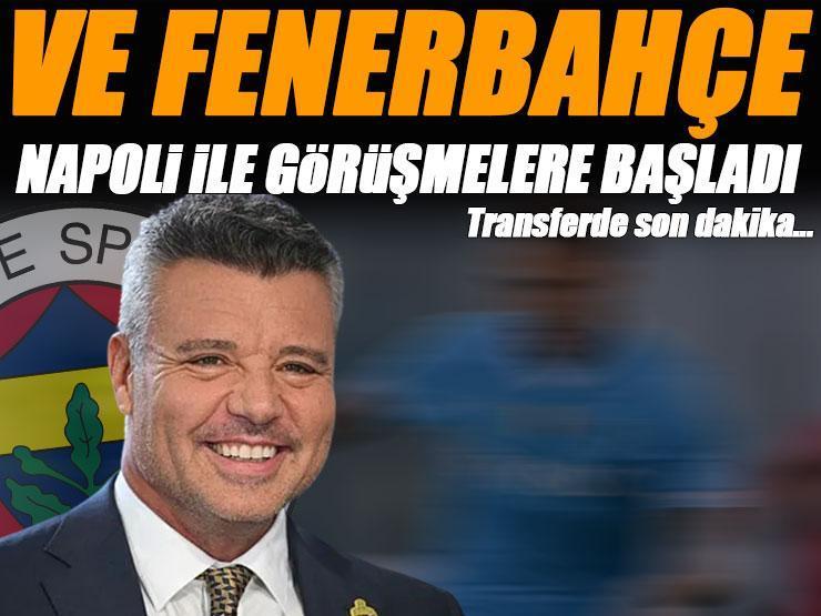 Transferde son dakika haberi! Fenerbahçe, Napoli ile görüşmelere başladı