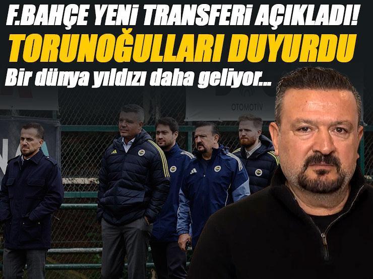 Fenerbahçe dünya yıldızını açıkladı! Ertan Torunoğulları: 'Geliyor...'