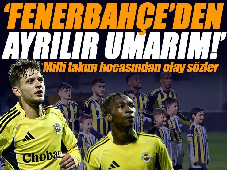 Milli takım hocasından yıldız oyuncu için ortalığı karıştıracak sözler! 'Umarım Fenerbahçe'den ayrılır'