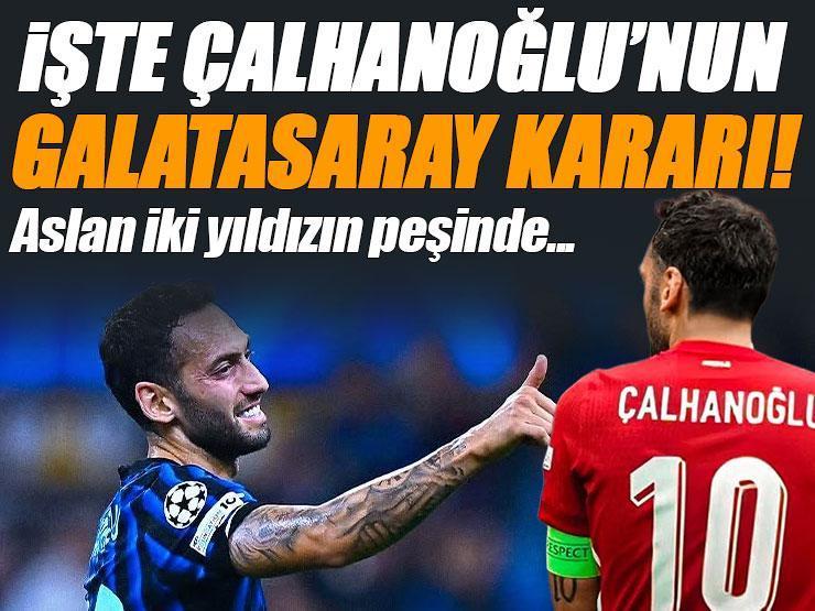 İşte Hakan Çalhanoğlu'nun Galatasaray kararı! Transferde son dakika...