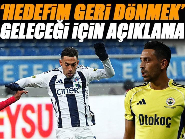 İrfan Can Kahveci'den Fenerbahçe açıklaması: 'Hedefim geri dönmek'