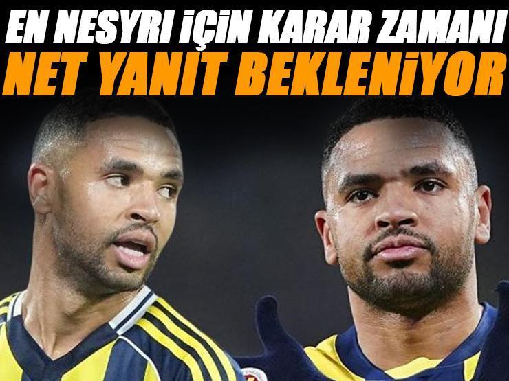 Fenerbahçe'de En Nesyri için karar zamanı! Kesin yanıt bekleniyor
