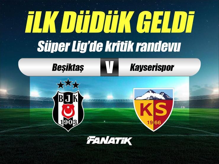 Beşiktaş - Kayserispor maçı Canlı Anlatım - BJK KAYSERİ maçı kadroları, skoru ve istatistikleri (Süper Lig karşılaşması)