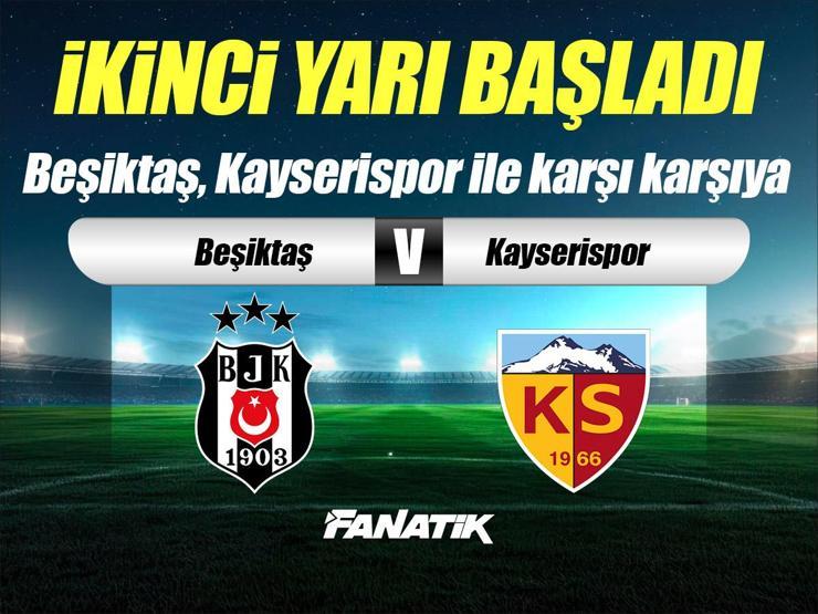 Beşiktaş - Kayserispor maçı Canlı Anlatım - BJK KAYSERİ maçı kadroları, skoru ve istatistikleri (Süper Lig karşılaşması)