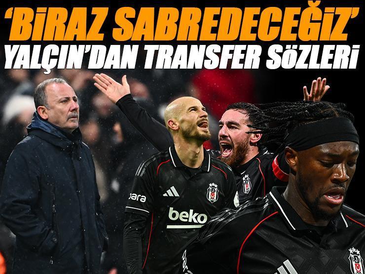 Beşiktaş teknik direktörü Sergen Yalçın: Biraz sabredeceğiz