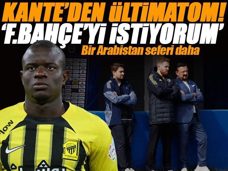 N'Golo Kante'den Al-Ittihad'a ültimatom! Fenerbahçe'de mutlu son çok yakın
