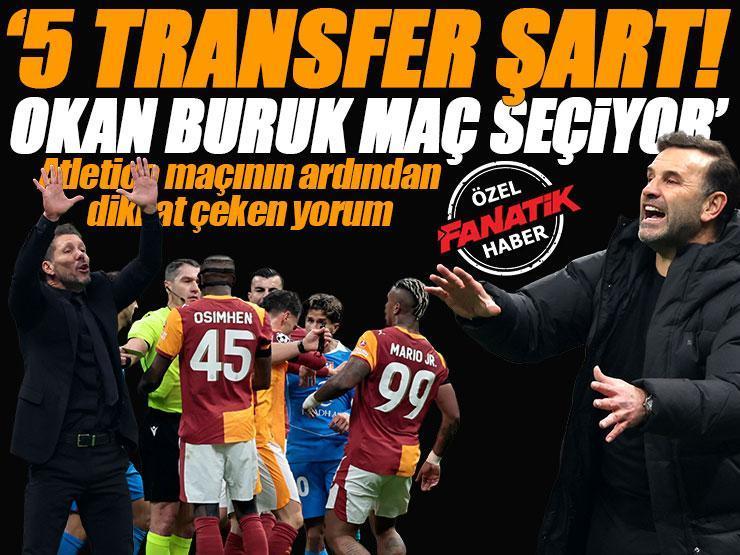 ÖZEL | Galatasaray - Atletico Madrid maçı sonrası: 'Okan Buruk'un maç seçtiğini düşünüyorum' | 'Süper Lig için 3, Şampiyonlar Ligi için 5 transfer lazım'